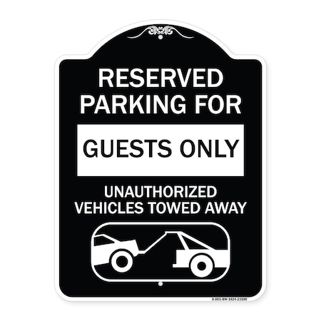Signmission Reserved Parking for Guests Only Unauthorized Vehicles Towed Away With Tow Away Grap, BW-1824-23100 A-DES-BW-1824-23100